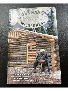 One Man's Wilderness 50th Anniversary Edition: An Alaskan Odyssey Book Sam Keith